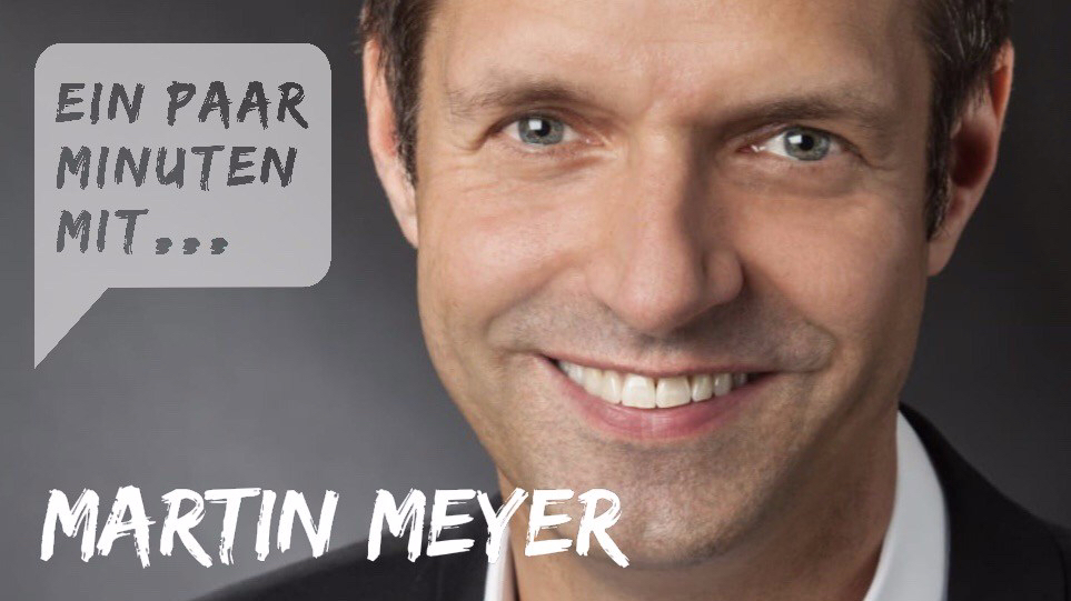 Ein paar Minuten mit… Martin&nbsp;Meyer